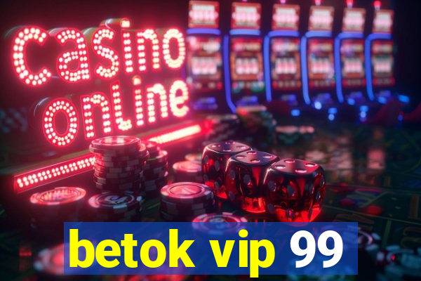 betok vip 99